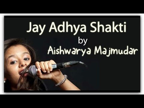 Jay Adhya Shakti Aarti by Aishwarya Majmudar 2017