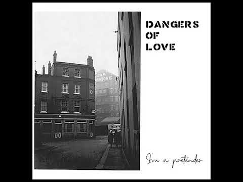 Dangers of Love - I'm a Pretender