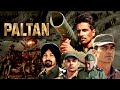 Paltan 2018 Superhit Hindi Bollywood Blockbuster Movie Arjun Rampal Sonu Sood Esha Gupta