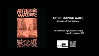 ART OF BURNING WATER - Between Life And Nowhere [Full album 2016]