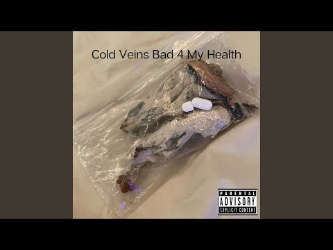 Cold Veins Bad 4 My Health Freestyle