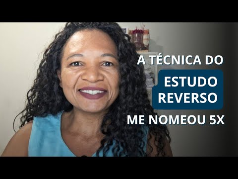 ESTUDO REVERSO: o método que me ajudou a ser nomeada 5x