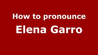 How to pronounce Elena Garro