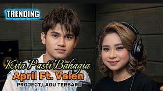 Download lagu Kita Pasti Bahagia – April Ft Valen | Project Lagu Terbaru 2026 Paling Viral & Menyentuh. mp3