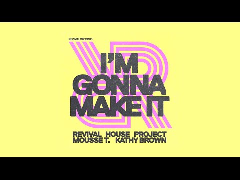 REVIVAL HOUSE PROJECT, MOUSSE T., KATHY BROWN - I'M GONNA MAKE IT (LYRIC VIDEO)
