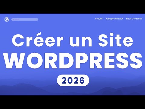 Comment créer un site Wordpress (2026) - Tutoriel en 20 étapes FACILES