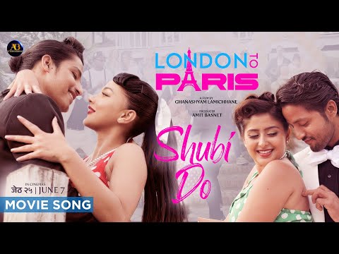 Shubi Do | LONDON To PARIS Nepali Movie Song | Samragyee RL, Nischal Khadka, Garima Sharma