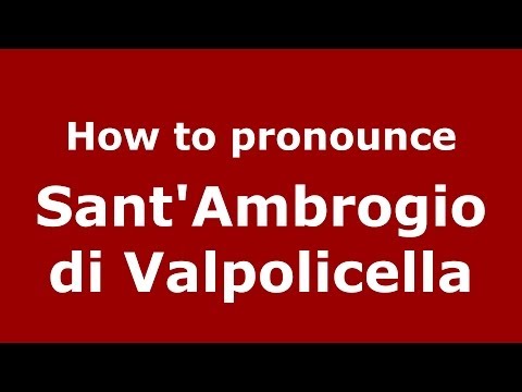 How to pronounce Sant'Ambrogio di Valpolicella (Italian/Italy) - PronounceNames.com