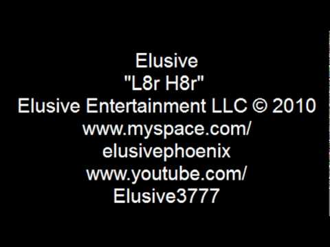 Elusive- "L8r H8r"
