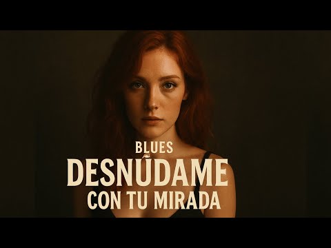 Emma IA Mae - Desnúdame con tu Mirada (Blues Romántico | Música de Blues en Español)
