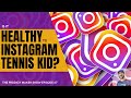 Is It Healthy To Instagram My Tennis Kid Prodigy Maker Show Episode 67
