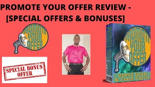 PROMOTE YOUR OFFER REAL REVIEW & BONUSES- (ALONG WITH SPECIAL OFFERS)