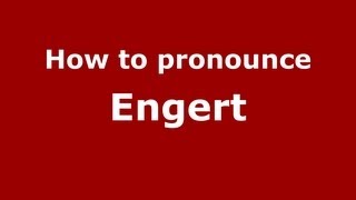 How to pronounce Engert