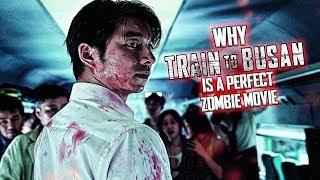 Why Train to Busan is a PERFECT Zombie Movie