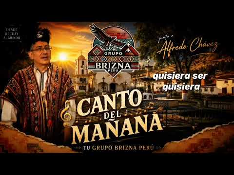 CANTO DEL MAÑANA – Grupo Brizna Perú ft. Alfredo Chávez | Desde Recuay al Mundo