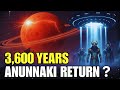 Planet Nibiru And The 3 600 Year Prophecy Will The Anunnaki Really Return L History For Sleep