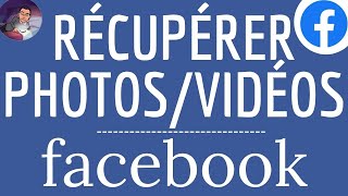 RECUPERER PHOTO & VIDEO Facebook, comment TELECHARGER toutes les photos et vidéos sur FACEBOOK
