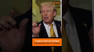 Trump to Discuss Chinese Automobiles With Xi Jinping