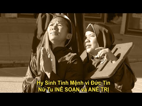 Hy sinh tính mạng vì đức tin – Câu chuyện tử đạo của hai nữ tu Inê Soạn và Anê Trị