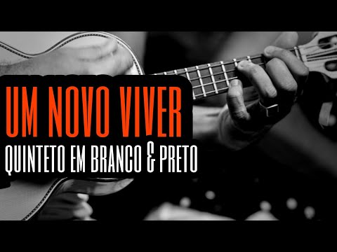 Novo Viver - Quinteto em Branco & Preto