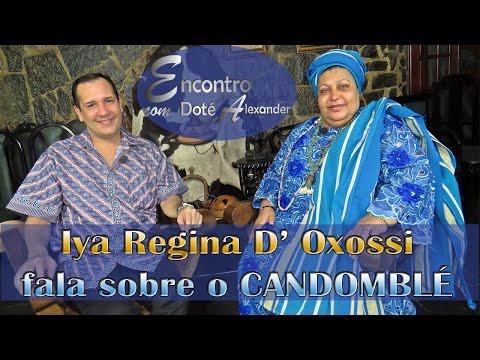 Iyá Regina D'Oxossi fala sobre o Candomblé. - Encontro com DOTÉ #1