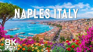 Naples, Italy Like You've Never Seen Before  | Italy's Mediterranean Gem | 8K UHD Scenic Relaxation