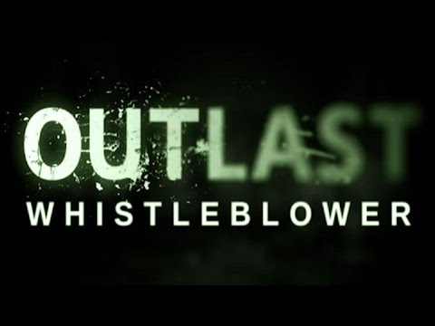 Outlast Whistleblower - Exit Via Administration Block PART 1