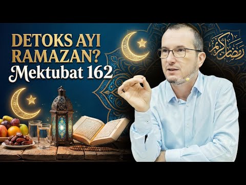 Detoks ayı Ramazan? - Mektubat 162 / Kerem Önder