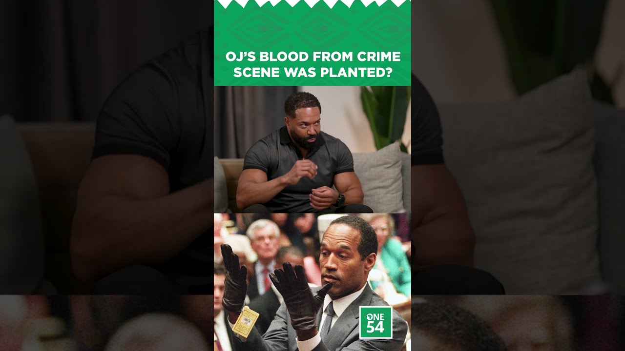 OJ's Blood From Crime Scene Was Planted | One54 Africa Podcast