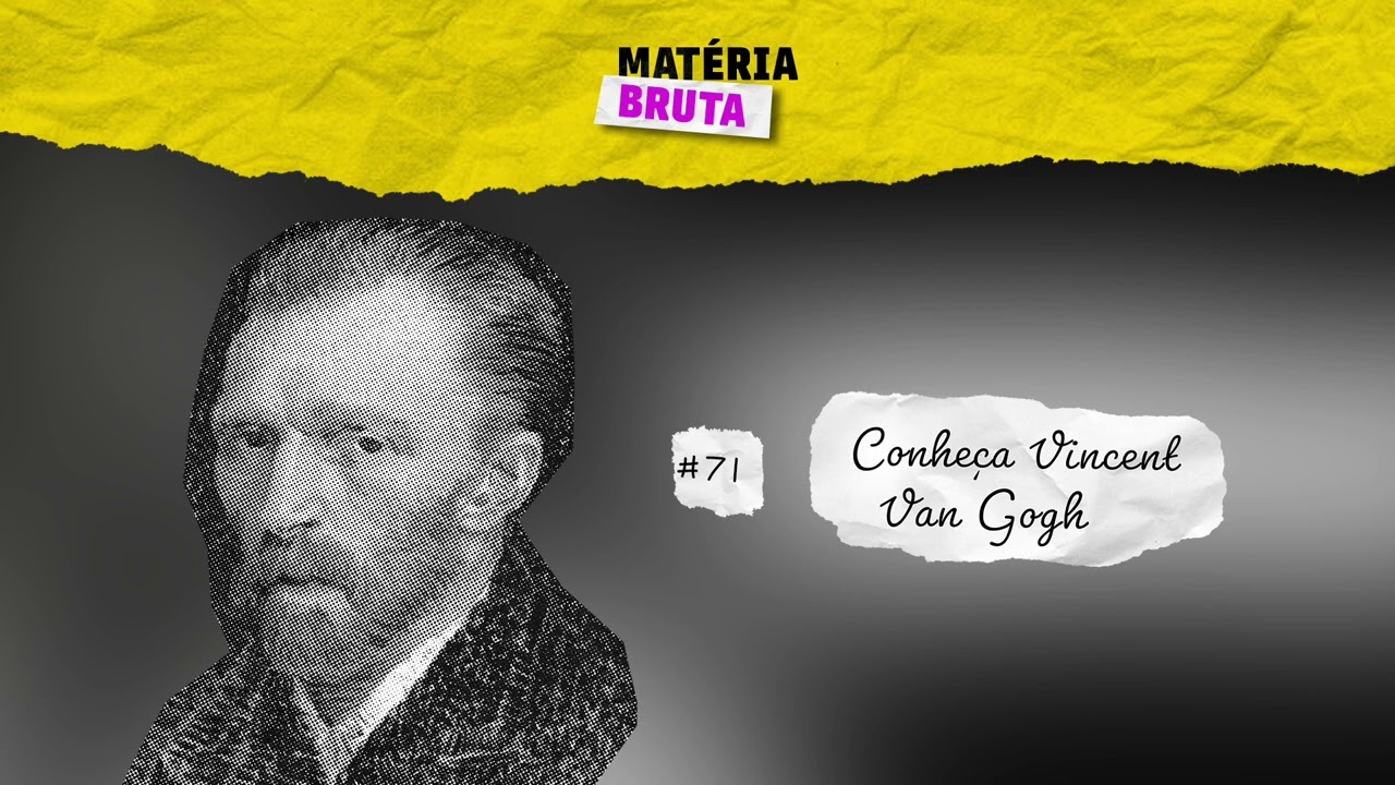 Conheça Van Gogh com Felipe Martinez | Podcast Matéria Bruta • Episódio 71