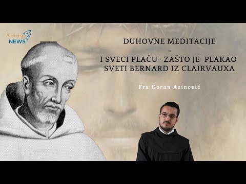 I sveci plaču  - Zašto je plakao sv. Bernard iz Clairvauxa  - Fra Goran Azinović