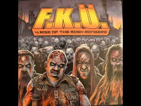 F K Ü - Rise Of The Mosh Mongers  [Full Album] 2013