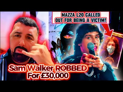 Sam Walker ROBBED For £30,000 😱 | Mazza L20 CALLED OUT For Being A Victim By Old Friend! 