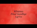 Rihanna - Final Goodbye (Lyrics)