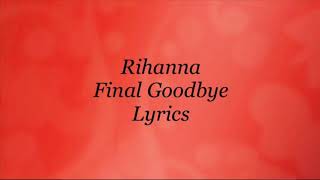 Rihanna - Final Goodbye (Lyrics)