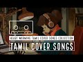 Tamil Cover Songs 2020 Best Tamil Cover Songs Collection Tamil Songs Collection Tamil Songs