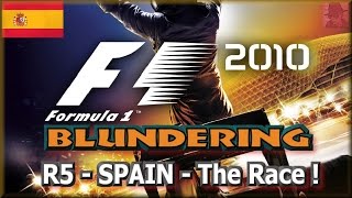 F1 2010 BLUNDERING - PS3 - Round 5 : Spain - The Race !
