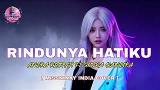 Download lagu Rindunya Hatiku - Andra Respati FT Gisma Wandira ｜ Missninay India Cover mp3