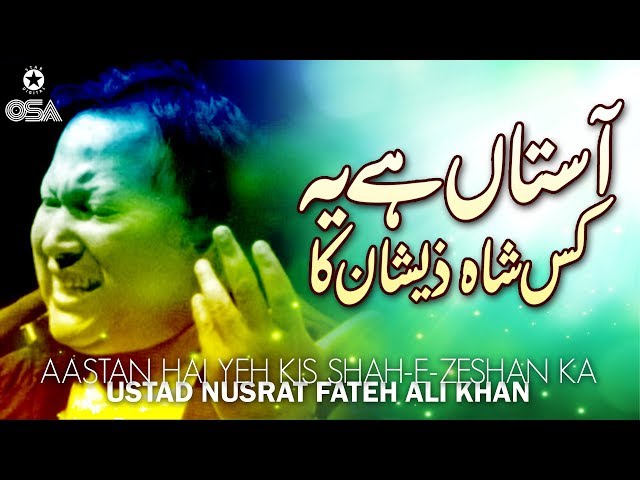 Aastan Hai Yeh Kis Shah-E-Zeshan Ka | Ustad Nusrat Fateh Ali Khan | official version | OSA Islamic SDDEFAULT Thumbnail