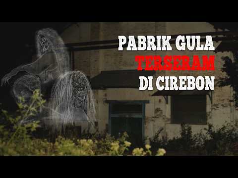 THE SCARIEST SUGAR FACTORY IN CIREBON PART 1 #jurnalrisa