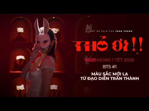 THỎ ƠI!! - MÀU SẮC MỚI LẠ TRẤN THÀNH GỬI ĐẾN KHÁN GIẢ | Behind The Scene #1