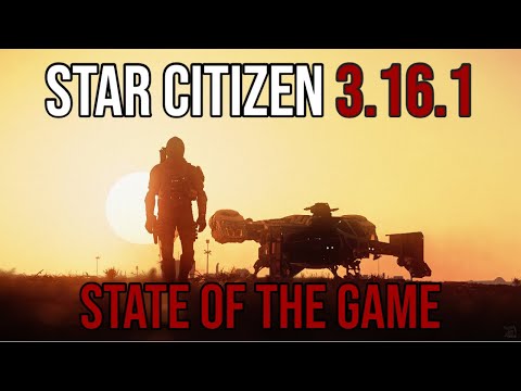 Star Citizen State of the Game Alpha 3.16.1 - The Best It's Ever Been!