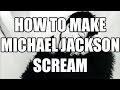 How To Make Michael Jackson S Scream