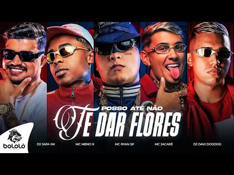 POSSO ATÉ NÃO TE DA FLORES (Vídeo Clip) - MC RYAN SP, MC JACARÉ, MC MENO K, DJ JAPA NK & DAVI DOGDOG