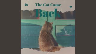 The Cat Came Back
