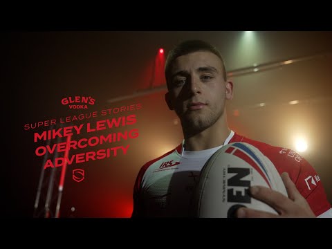 Super League Stories | Mikey Lewis | Overcoming Adversity
