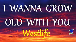 I WANNA GROW OLD WITH YOU -  WESTLIFE lyric video (HD)
