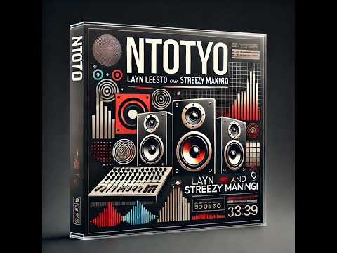 Ntotyo by Layn Leesto & streezy Maningi wamakhulu amathathu (300 years)