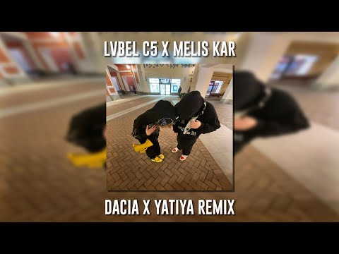 Lvbel C5 ft. Melis Kar - Dacia x Yatıya Remix (Speed Up)