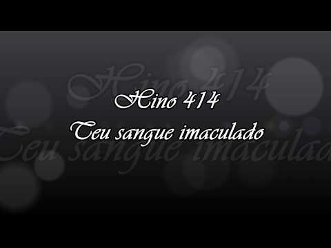 Hino 414 -  Teu sangue imaculado